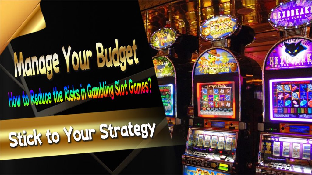 How to Reduce the Risks in Gambling Slot Games?