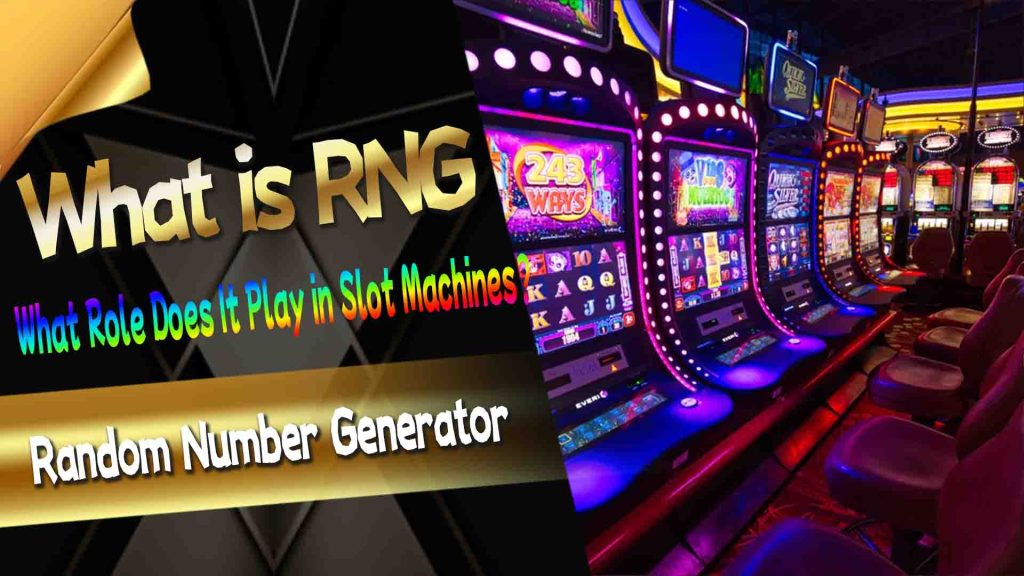 What is RNG? What Role Does It Play in Slot Machines?