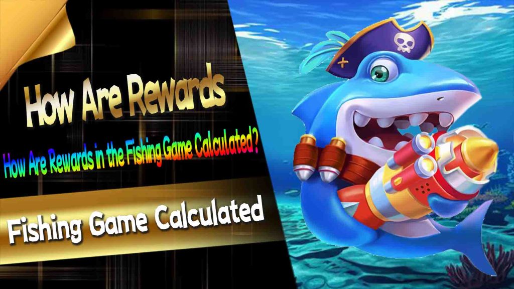 How Are Rewards in the Fishing Game Calculated