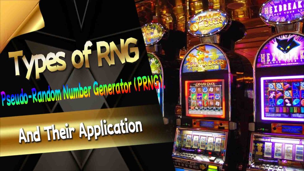 Types of RNG and Their Application in Slot Machines