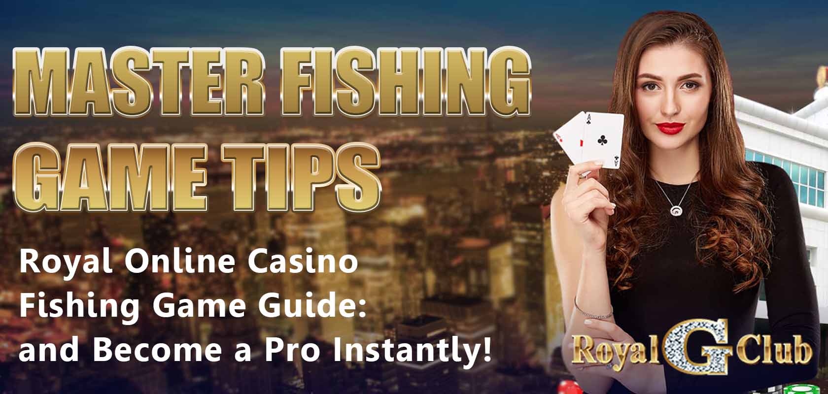 Royal Online Casino｜Fishing Game Guide: Master Fishing Game Tips and Become a Pro Instantly!