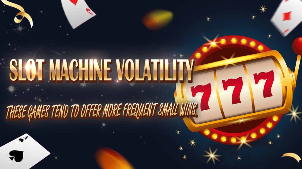 What is Slot Machine Volatility