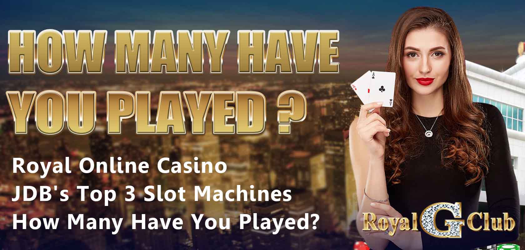 Royal Online Casino｜JDB's Top 3 Slot Machines – How Many Have You Played?