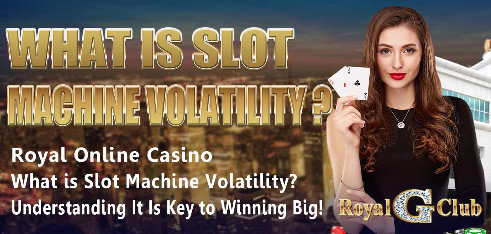 Royal Online Casino｜What is Slot Machine Volatility? Understanding It Is Key to Winning Big!